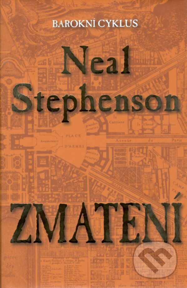 Kniha: Zmatení (Neal Stephenson). Talpress, 2017 Kniha: Zmatení (Neal Stephenson). Talpress, 2017