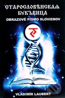 Kniha: Obrazové písmo Slovienov (Vladimír Laubert). Torden, 2017 Kniha: Obrazové písmo Slovienov (Vladimír Laubert). Torden, 2017