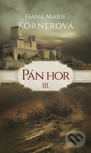 Kniha: Pán hor III. (Hana Marie Kornerová). Baronet, 2018 Kniha: Pán hor III. (Hana Marie Kornerová). Baronet, 2018