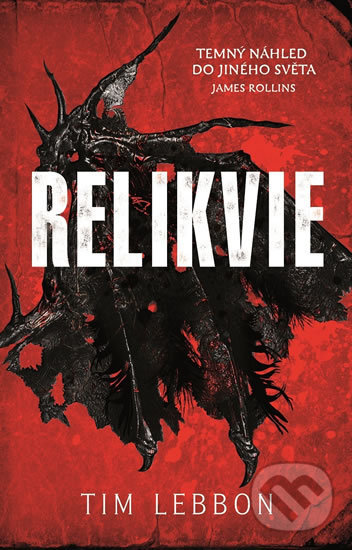 Kniha: Relikvie (Tim Lebbon). Baronet, 2018 Kniha: Relikvie (Tim Lebbon). Baronet, 2018