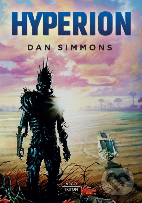 Kniha: Hyperion (Dan Simmons). Argo, Triton, 2017 Kniha: Hyperion (Dan Simmons). Argo, Triton, 2017