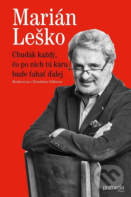 E-kniha: Chudák každý, čo po nich tú káru bude ťahať ďalej (Marián Leško a Tomáš Gális). Premedia, 2017 E-kniha: Chudák každý, čo po nich tú káru bude ťahať ďalej (Marián Leško a Tomáš Gális). Premedia, 2017