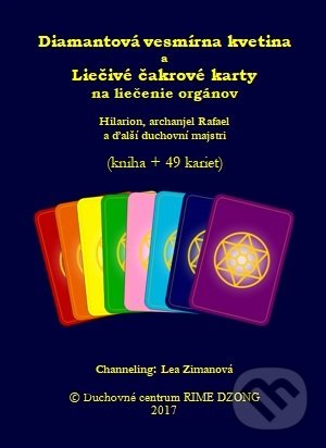 Kniha: Diamantová vesmírna kvetina a liečivé čakrové karty na liečenie orgánov (kniha + 49 kariet) (Lea Zimanová). RIME DZONG, 2017 Kniha: Diamantová vesmírna kvetina a liečivé čakrové karty na liečenie orgánov (kniha + 49 kariet) (Lea Zimanová). RIME DZONG, 2017