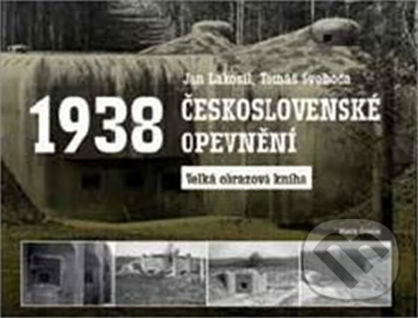 Kniha: Československé opevnění 1938 (Jan Lakosil a Tomáš Svoboda). Mladá fronta, 2017 Kniha: Československé opevnění 1938 (Jan Lakosil a Tomáš Svoboda). Mladá fronta, 2017