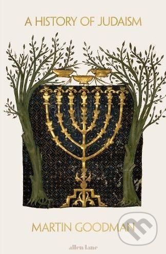 Kniha: A History of Judaism (Martin Goodman). Allen Lane, 2017 Kniha: A History of Judaism (Martin Goodman). Allen Lane, 2017