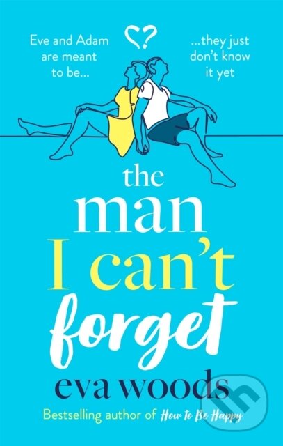 Kniha: The Man I Can't Forget (Eva Woods). Sphere, 2021 Kniha: The Man I Can't Forget (Eva Woods). Sphere, 2021