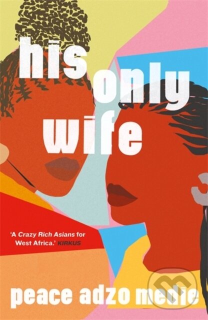 Kniha: His Only Wife (Peace Adzo Medie). Oneworld Publications, 2021 Kniha: His Only Wife (Peace Adzo Medie). Oneworld Publications, 2021