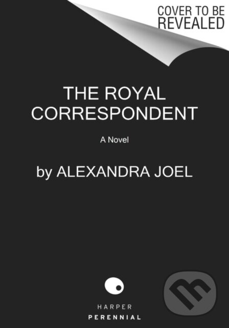 Kniha: The Royal Correspondent (Alexandra Joel). Harper Perennial, 2021 Kniha: The Royal Correspondent (Alexandra Joel). Harper Perennial, 2021