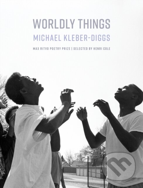 Kniha: Worldly Things (Michael Kleber-Diggs). Milkweed Editions, 2022 Kniha: Worldly Things (Michael Kleber-Diggs). Milkweed Editions, 2022