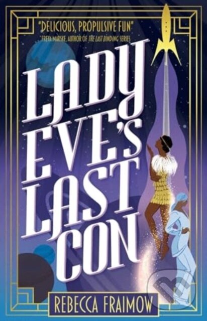Kniha: Lady Eve's Last Con (Rebecca Fraimow). Solaris, 2024 Kniha: Lady Eve's Last Con (Rebecca Fraimow). Solaris, 2024