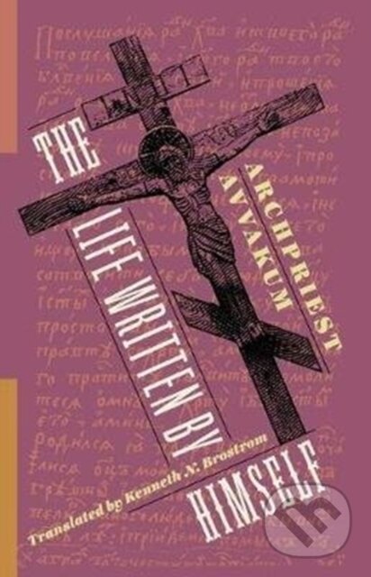 Kniha: The Life Written by Himself (Archpriest Avvakum Petrov a Michael Gluck). Columbia University Press, 2021 Kniha: The Life Written by Himself (Archpriest Avvakum Petrov a Michael Gluck). Columbia University Press, 2021