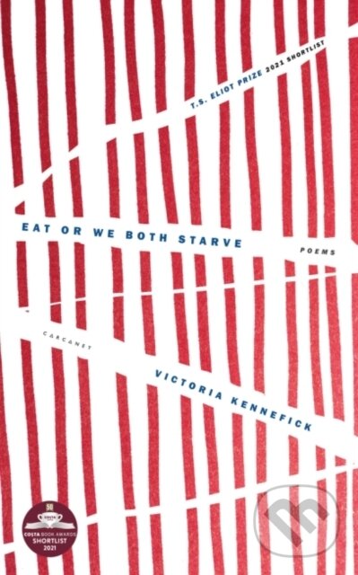 Kniha: Eat Or We Both Starve (Victoria Kennefick). Carcanet, 2021 Kniha: Eat Or We Both Starve (Victoria Kennefick). Carcanet, 2021