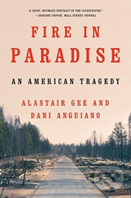 Kniha: Fire in Paradise (Alastair Gee a Dani Anguiano). WW Norton & Co, 2021 Kniha: Fire in Paradise (Alastair Gee a Dani Anguiano). WW Norton & Co, 2021