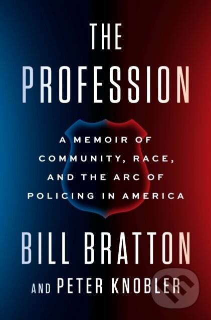 Kniha: The Profession (Bill Bratton a Peter Knobler). Penguin Books, 2021 Kniha: The Profession (Bill Bratton a Peter Knobler). Penguin Books, 2021