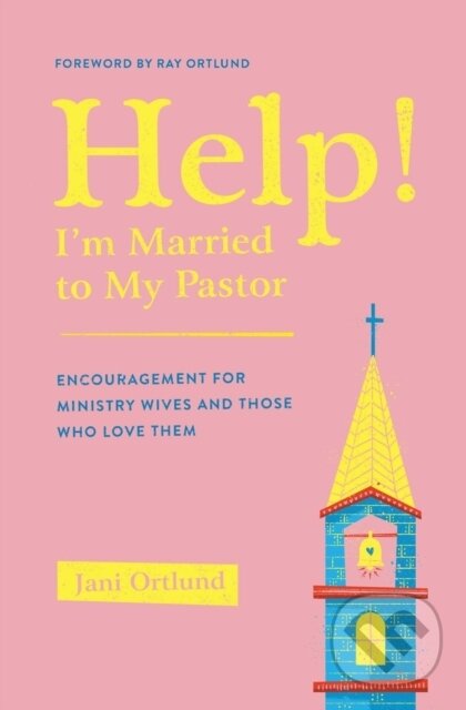 Kniha: Help! I'm Married to My Pastor (Jani Ortlund). Crossway Books, 2021 Kniha: Help! I'm Married to My Pastor (Jani Ortlund). Crossway Books, 2021