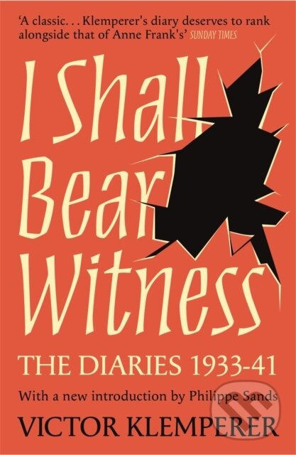 Kniha: I Shall Bear Witness (Victor Klemperer). Weidenfeld and Nicolson, 2021 Kniha: I Shall Bear Witness (Victor Klemperer). Weidenfeld and Nicolson, 2021