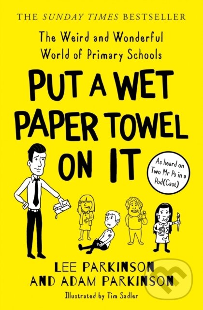 Kniha: Put A Wet Paper Towel on It (Adam Parkinson a Lee Parkinson). HarperCollins, 2022 Kniha: Put A Wet Paper Towel on It (Adam Parkinson a Lee Parkinson). HarperCollins, 2022