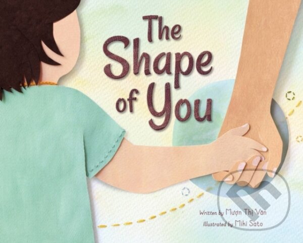 Kniha: The Shape of You (Muon Thi Van). Kids Can, 2023 Kniha: The Shape of You (Muon Thi Van). Kids Can, 2023