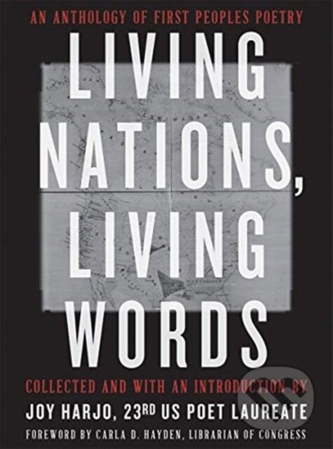 Kniha: Living Nations, Living Words (Joy (Ed) Harjo). WW Norton & Co, 2021 Kniha: Living Nations, Living Words (Joy (Ed) Harjo). WW Norton & Co, 2021