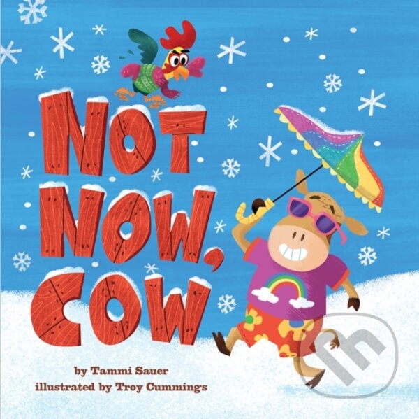 Kniha: Not Now, Cow (Tammi Sauer). Abrams Appleseed, 2021 Kniha: Not Now, Cow (Tammi Sauer). Abrams Appleseed, 2021