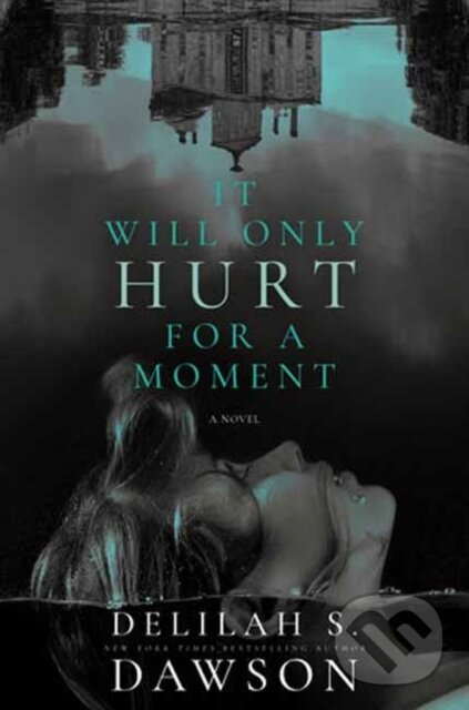 Kniha: It Will Only Hurt for a Moment (Delilah S. Dawson). Random House, 2024 Kniha: It Will Only Hurt for a Moment (Delilah S. Dawson). Random House, 2024