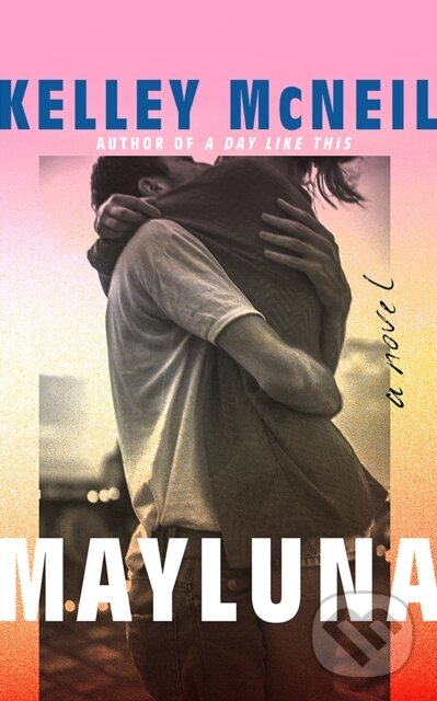 Kniha: Mayluna (Kelley Mcneil). Lake Union Publishing, 2024 Kniha: Mayluna (Kelley Mcneil). Lake Union Publishing, 2024