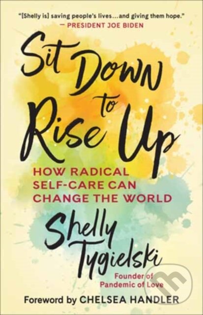 Kniha: Sit Down to Rise Up (Chelsea Handler a Shelly Tygielski). New World Library, 2021 Kniha: Sit Down to Rise Up (Chelsea Handler a Shelly Tygielski). New World Library, 2021