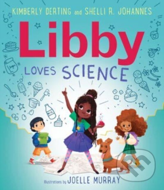 Kniha: Libby Loves Science (Kimberly Derting a Shelli R. Johannes). Greenwillow Books, 2023 Kniha: Libby Loves Science (Kimberly Derting a Shelli R. Johannes). Greenwillow Books, 2023