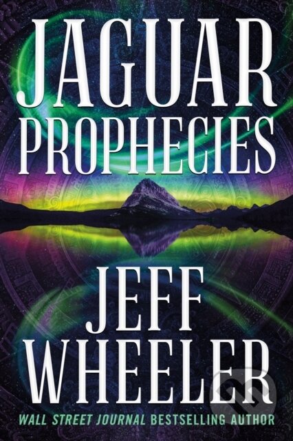 Kniha: Jaguar Prophecies (Jeff Wheeler). , 2023 Kniha: Jaguar Prophecies (Jeff Wheeler). , 2023