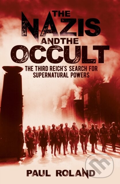 Kniha: The Nazis and the Occult (Paul Roland). Arcturus, 2021 Kniha: The Nazis and the Occult (Paul Roland). Arcturus, 2021