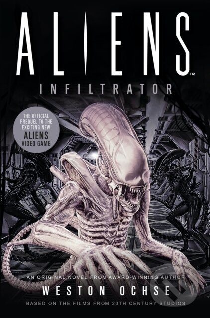 Kniha: Aliens: Infiltrator (Weston Ochse). Titan Books, 2021 Kniha: Aliens: Infiltrator (Weston Ochse). Titan Books, 2021