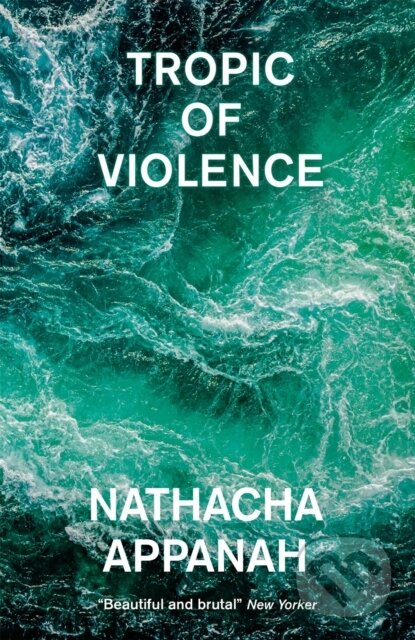 Kniha: Tropic of Violence (Nathacha Appanah). MacLehose Press, 2022 Kniha: Tropic of Violence (Nathacha Appanah). MacLehose Press, 2022