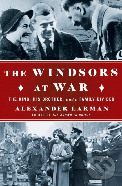 Kniha: The Windsors at War (Alexander Larman). St. Martin´s Press, 2023 Kniha: The Windsors at War (Alexander Larman). St. Martin´s Press, 2023