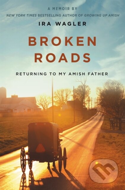 Kniha: Broken Roads (Ira Wagler). FaithWords, 2020 Kniha: Broken Roads (Ira Wagler). FaithWords, 2020
