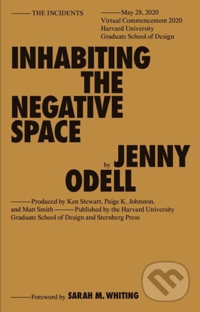Kniha: Inhabiting the Negative Space (Jenny Odell). Sternberg, 2021 Kniha: Inhabiting the Negative Space (Jenny Odell). Sternberg, 2021