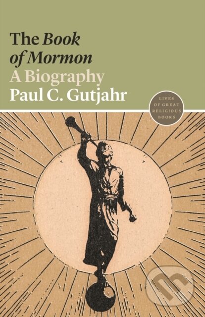 Kniha: The Book of Mormon (Paul C. Gutjahr). Princeton University Press, 2021 Kniha: The Book of Mormon (Paul C. Gutjahr). Princeton University Press, 2021