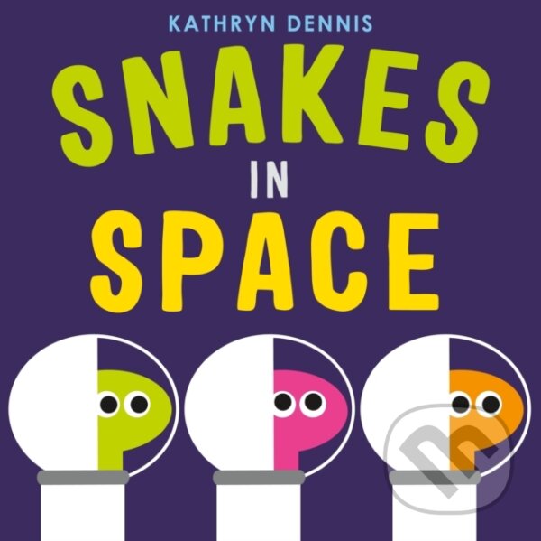Kniha: Snakes in Space (Kathryn Dennis). Feiwel and Friends, 2021 Kniha: Snakes in Space (Kathryn Dennis). Feiwel and Friends, 2021