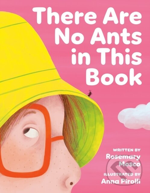 Kniha: There Are No Ants in This Book (Anna Pirolli a Rosemary Mosco). Tundra, 2024 Kniha: There Are No Ants in This Book (Anna Pirolli a Rosemary Mosco). Tundra, 2024