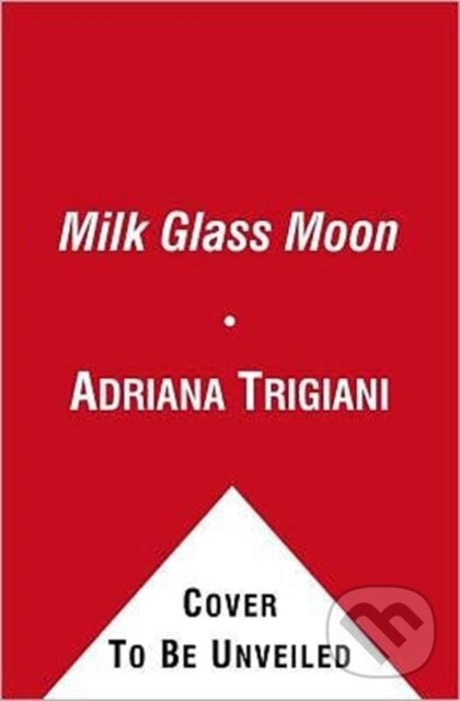Kniha: Milk Glass Moon (Adriana Trigiani). Simon & Schuster, 2021 Kniha: Milk Glass Moon (Adriana Trigiani). Simon & Schuster, 2021