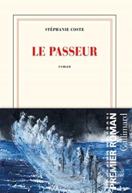 Kniha: Le passeur (Stephanie Coste). Gallimard, 2021 Kniha: Le passeur (Stephanie Coste). Gallimard, 2021
