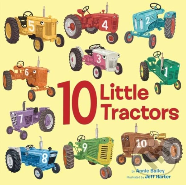 Kniha: 10 Little Tractors (Annie Bailey a Jeff Harter). Random House, 2022 Kniha: 10 Little Tractors (Annie Bailey a Jeff Harter). Random House, 2022
