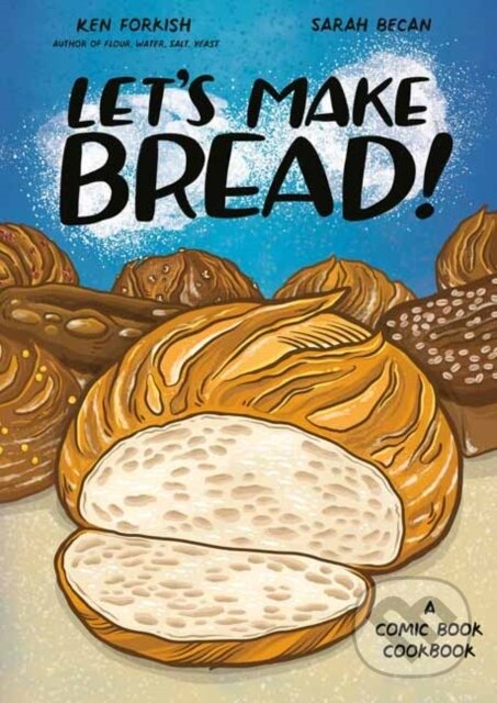 Kniha: Let's Make Bread! (Ken Forkish a Sarah Becan). Random House, 2024 Kniha: Let's Make Bread! (Ken Forkish a Sarah Becan). Random House, 2024