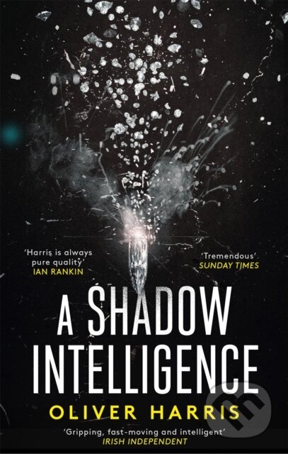 Kniha: A Shadow Intelligence (Oliver Harris). Abacus, 2020 Kniha: A Shadow Intelligence (Oliver Harris). Abacus, 2020