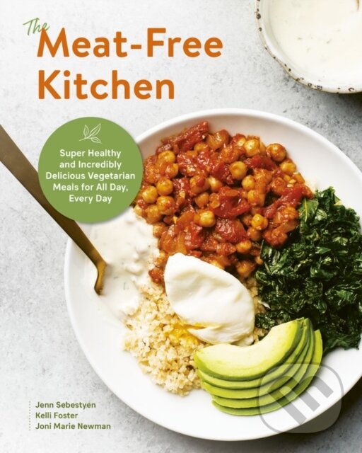 Kniha: The Meat-Free Kitchen (Jenn Sebestyen, Joni Marie Newman a Kelli Foster). Fair Winds, 2021 Kniha: The Meat-Free Kitchen (Jenn Sebestyen, Joni Marie Newman a Kelli Foster). Fair Winds, 2021