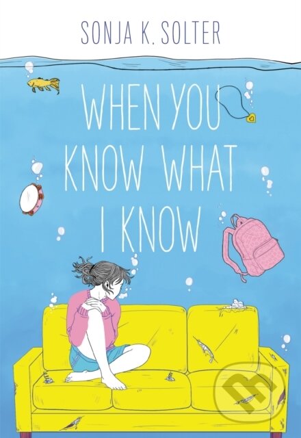 Kniha: When You Know What I Know (Sonja K. Solter). Little, Brown, 2021 Kniha: When You Know What I Know (Sonja K. Solter). Little, Brown, 2021