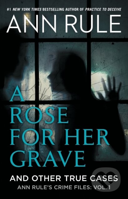 Kniha: A Rose For Her Grave & Other True Cases (Ann Rule). Gallery, 2022 Kniha: A Rose For Her Grave & Other True Cases (Ann Rule). Gallery, 2022