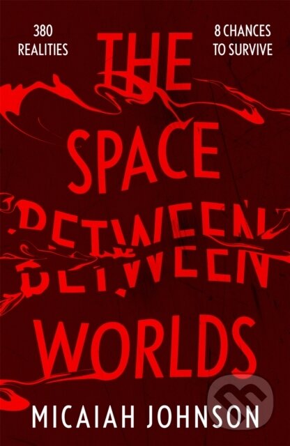 Kniha: The Space Between Worlds (Micaiah Johnson). Hodderscape, 2022 Kniha: The Space Between Worlds (Micaiah Johnson). Hodderscape, 2022