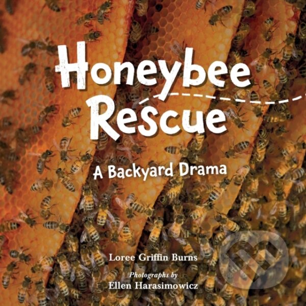 Kniha: Honeybee Rescue (Ellen Harasimowicz a Loree Griffin Burns). , 2022 Kniha: Honeybee Rescue (Ellen Harasimowicz a Loree Griffin Burns). , 2022
