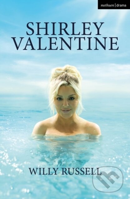 Kniha: Shirley Valentine (Willy Russell). Methuen Drama, 2023 Kniha: Shirley Valentine (Willy Russell). Methuen Drama, 2023