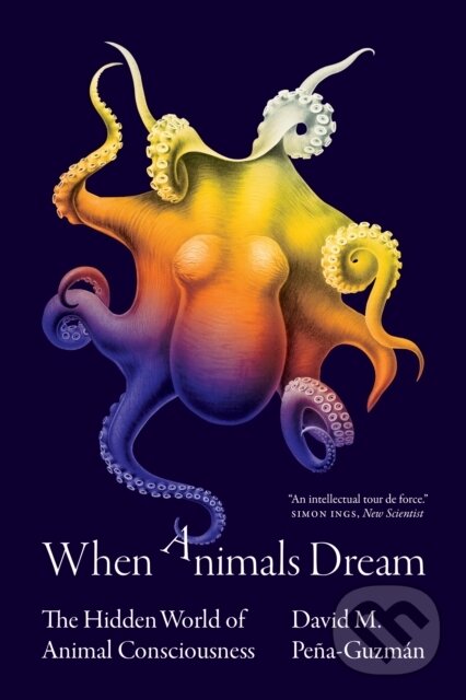 Kniha: When Animals Dream (David M. Pena-Guzman). Princeton University Press, 2023 Kniha: When Animals Dream (David M. Pena-Guzman). Princeton University Press, 2023